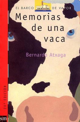 'Memorias de una vaca?, Bernardo Atxaga. Madrid: SM, 1996.
