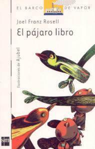 'El pájaro libro', de Joel Franz Rosell. Madrid: SM, 2002.
