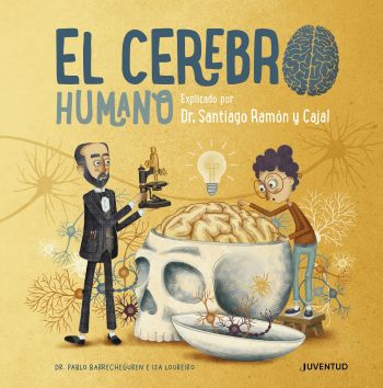 El cerebro humano. Explicado por Dr. Santiago Ramón y Cajal 